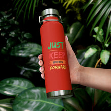 Load image into Gallery viewer, Just Keep Moving Forward "Genius" Copper Vacuum Insulated Bottle, 22oz