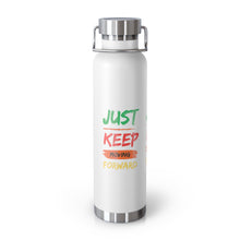Load image into Gallery viewer, Just Keep Moving Forward "Genius" Copper Vacuum Insulated Bottle, 22oz