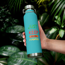 Load image into Gallery viewer, Just Keep Moving Forward "Genius" Copper Vacuum Insulated Bottle, 22oz