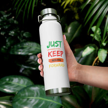 Load image into Gallery viewer, Just Keep Moving Forward "Genius" Copper Vacuum Insulated Bottle, 22oz
