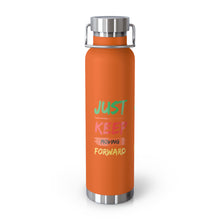 Load image into Gallery viewer, Just Keep Moving Forward "Genius" Copper Vacuum Insulated Bottle, 22oz
