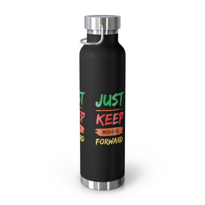 Just Keep Moving Forward "Genius" Copper Vacuum Insulated Bottle, 22oz