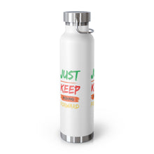 Load image into Gallery viewer, Just Keep Moving Forward &quot;Genius&quot; Copper Vacuum Insulated Bottle, 22oz
