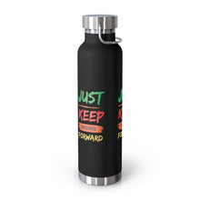 Load image into Gallery viewer, Just Keep Moving Forward &quot;Genius&quot; Copper Vacuum Insulated Bottle, 22oz
