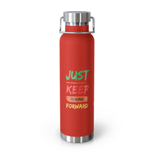 Load image into Gallery viewer, Just Keep Moving Forward &quot;Genius&quot; Copper Vacuum Insulated Bottle, 22oz
