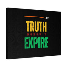 Load image into Gallery viewer, &quot;Truth Doesn&#39;t Expire&quot; Matte Canvas, Stretched, 0.75&quot;
