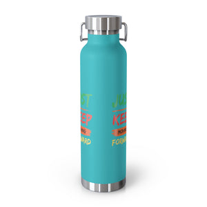 Just Keep Moving Forward "Genius" Copper Vacuum Insulated Bottle, 22oz