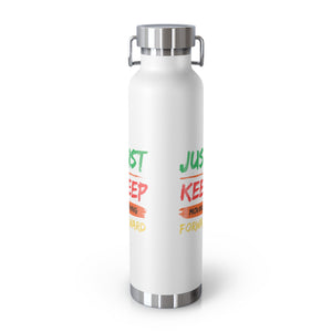 Just Keep Moving Forward "Genius" Copper Vacuum Insulated Bottle, 22oz