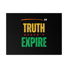 Load image into Gallery viewer, &quot;Truth Doesn&#39;t Expire&quot; Matte Canvas, Stretched, 0.75&quot;
