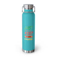 Load image into Gallery viewer, Just Keep Moving Forward &quot;Genius&quot; Copper Vacuum Insulated Bottle, 22oz
