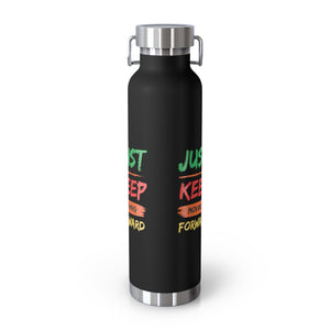 Just Keep Moving Forward "Genius" Copper Vacuum Insulated Bottle, 22oz