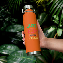 Load image into Gallery viewer, Just Keep Moving Forward &quot;Genius&quot; Copper Vacuum Insulated Bottle, 22oz
